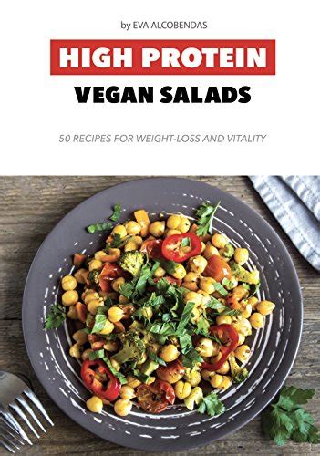 High Protein Vegan Salads 50 Recipes For Weight Loss And