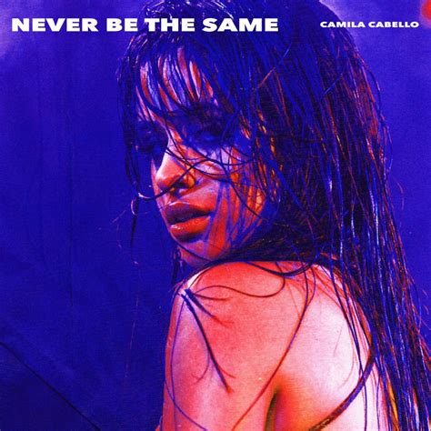 Single Review Camila Cabello Never Be The Same Real Friends A