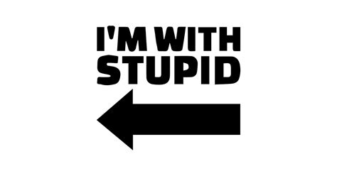 Im With Stupid Im With Stupid Sticker Teepublic