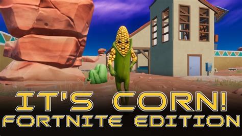 Its Corn Fortnite Editiion Youtube
