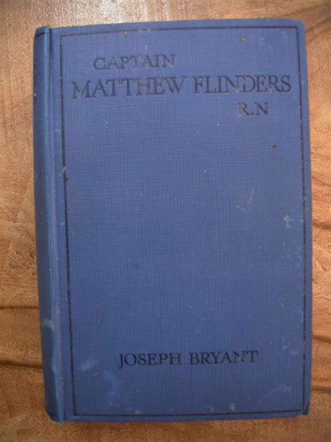 Captain Matthew Flinders Rn His Voyages Discoveries And Fortunes By