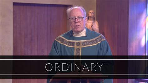 Ordinary Homily Father Timothy Kearney Youtube