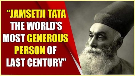 Jamsetji Tata The Worlds Most Generous Person Of Last Century Hybiz