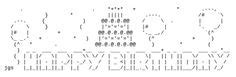 Get cool text faces and cool text fonts and put in on your bio instagram, in tiktok, in your tweets on twitter, on facebook, messenger and whatsapp. Happy Birthday ASCII Text Art | Happy Birthday Messages ...