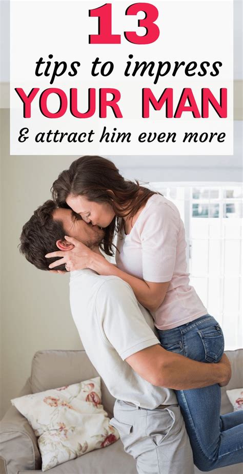 13 Ways To Impress Your Man And Attract Him Even More New