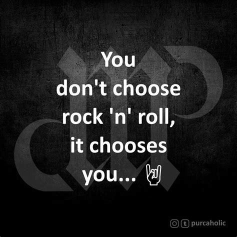 Pin By Ruby On How I Rock N Roll Rock And Roll Quotes Wise Quotes