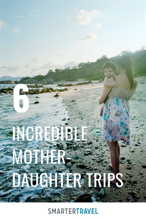 5 incredible mother daughter trips you ll always treasure smartertravel mother daughter trip