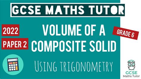 Volume Of A Composite Solid Using Trigonometry Grade 6 9 Gcse Maths