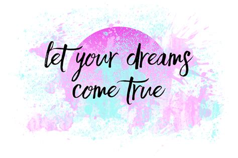 Dreams come true because of your participation. Text Art Let Your Dreams Come True Tote Bag for Sale by ...