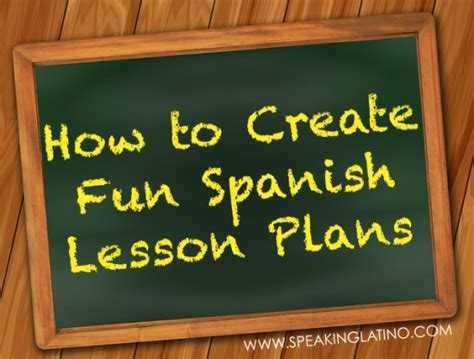 A Blackboard With The Words How To Create Fun Spanish Lesson Plans
