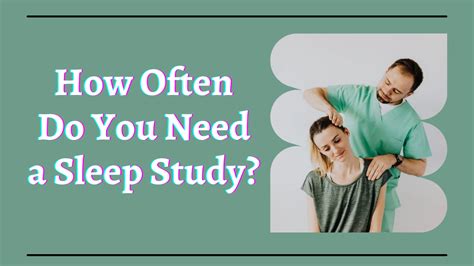 How Often Do You Need A Sleep Study 2022 2023