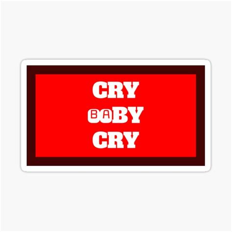Cry Baby Cry Sticker By Quotesdogma Redbubble