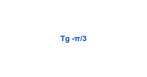Tg π Tg Minus π Value What is the tg of π radians