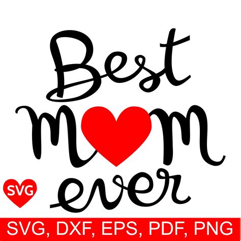 Best Mom Ever Svg File For Cricut And Silhouette To Make Diy Mother S Day Cards And Gifts