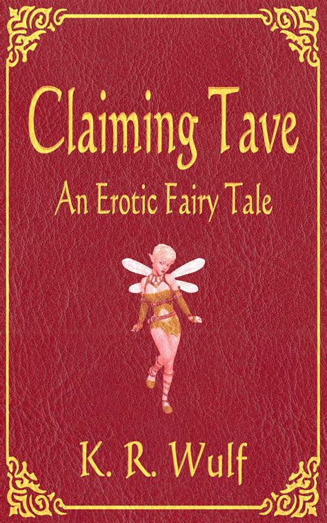 Claiming Tave An Erotic Fairy Tale By K R Wulf Goodreads