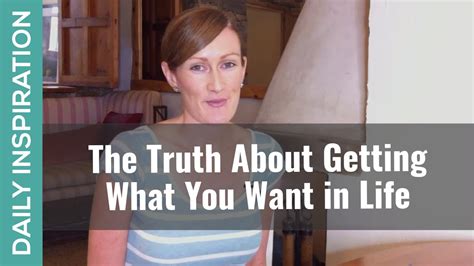 The Truth About Getting What You Want In Life YouTube