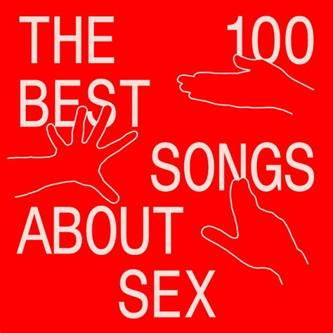 The Best Songs About Sex Playlist By The Fader Spotify