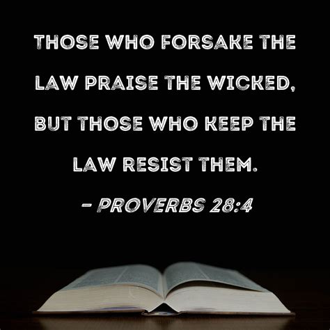 Proverbs 284 Those Who Forsake The Law Praise The Wicked But Those