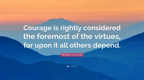 Winston Churchill Quote Courage Is Rightly Considered The Foremost Of
