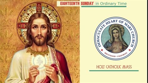 Am Holy Catholic Mass Eighteenth Sunday In Ordinary Time