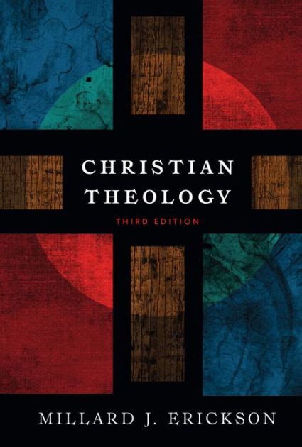 Christian Theology Edition 3 By Millard J Erickson 9780801036439