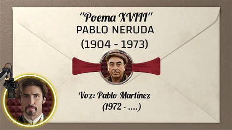 Poema Xviii ~ Pablo Neruda Voz Pablo Martínez Youtube