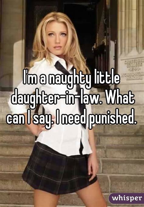 Im A Naughty Little Daughter In Law What Can I Say I Need Punished