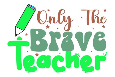 Only The Brave Teacher Graphic By Lazy Craft · Creative Fabrica