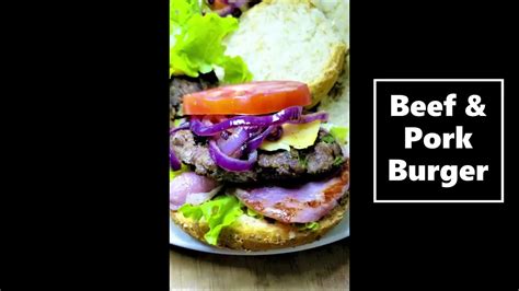 Tastiest Homemade Beef Pork Burgers Youtube