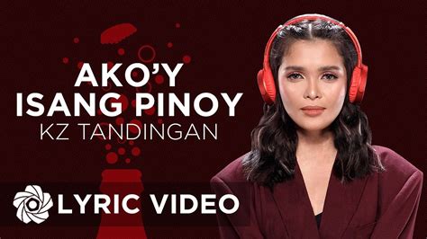 Ako Y Isang Pinoy Kz Tandingan Lyrics Youtube