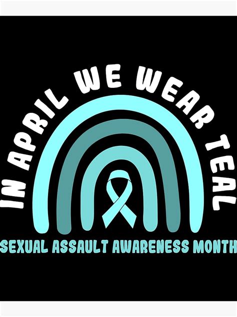 In April We Wear Teal Sexual Assault Awareness Month Poster For Sale