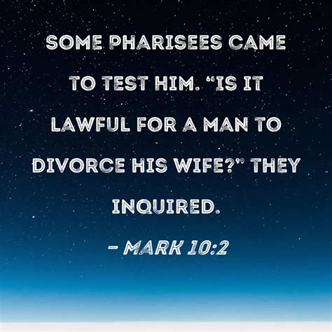 Mark 102 Some Pharisees Came To Test Him Is It Lawful For A Man To