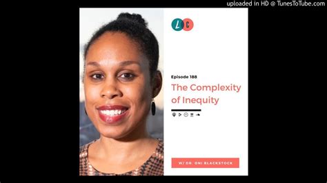 188 The Complexity Of Inequity W Dr Oni Blackstock Youtube