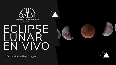 Eclipse Lunar Total En Vivo 🔴 Desde El Oalm Youtube