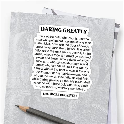 Maybe you would like to learn more about one of these? "Daring Greatly, Theodore Roosevelt Quote, Man in the ...