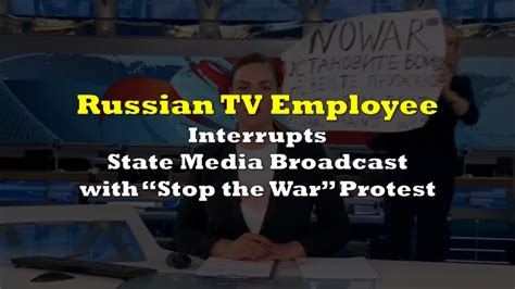 russian tv employee interrupts state media broadcast with “stop the war” protest the deep dive