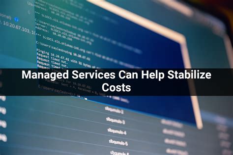 Managed Services Managed Services Can Help Stabilize Costs