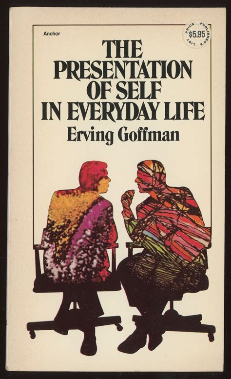 The Presentation Of Self In Everyday Life By Erving Goffman Anchor C