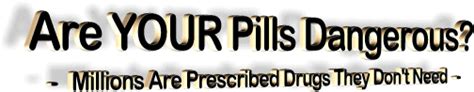 Are Your Pills Dangerous Millions Are Prescribed Drugs