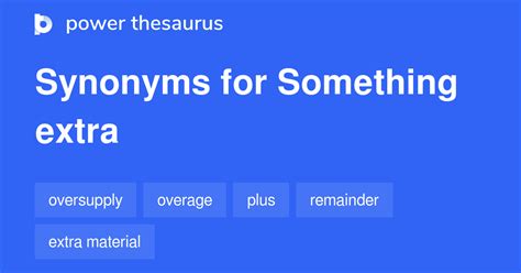 Something Extra Synonyms 76 Words And Phrases For Something Extra
