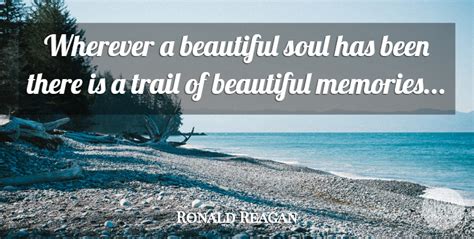She's an old soul with young eyes, a vintage heart, and a beautiful mind.. Ronald Reagan: Wherever a beautiful soul has been there is ...