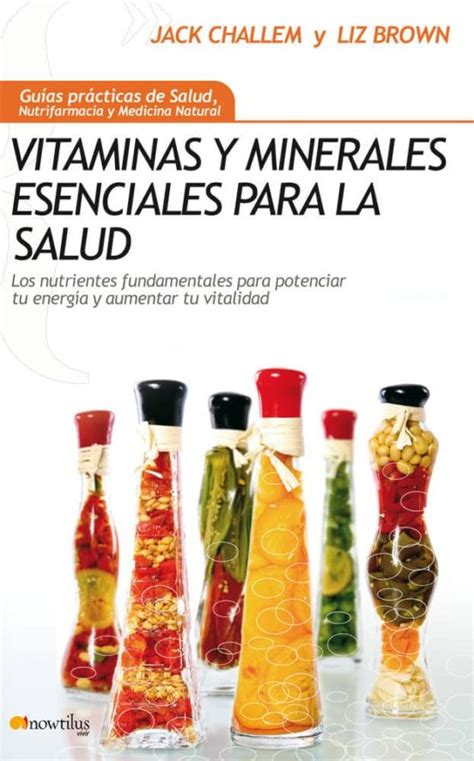 vitaminas y minerales esenciales para la salud los nutrientes fundamentales para potenciar tu