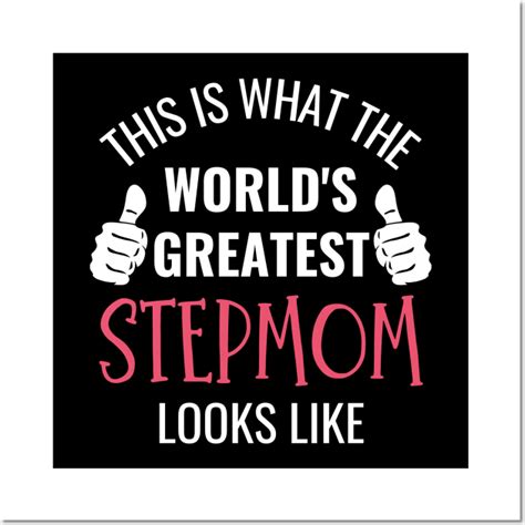 This Is What The Worlds Greatest Stepmom Looks Like Worlds Greatest Stepmom Posters And Art
