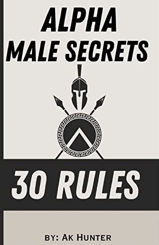 How To Become Alpha Male Secrets To Become Alpha Male Top 30 Secrets