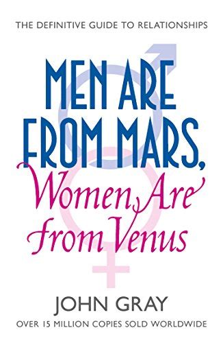Men Are From Mars Women Are From Venus A Practical Guide For