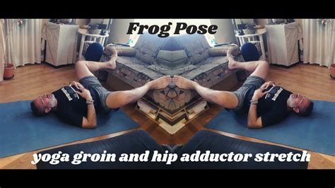 Frog Pose In Yin Yoga Hip Groin And Inner Leg Line Stretch Youtube
