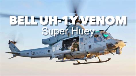 The Bell Uh 1y Venom Utility Helicopter Youtube
