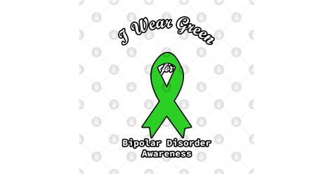 I Wear Green For Bipolar Disorder Awareness Green Ribbon Bipolar