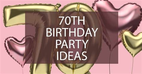 70th Birthday Party Ideas Fun Ideas For A Stylish 70th