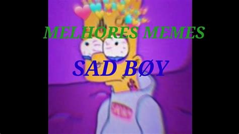 Melhores Memes Sad Boy 01 Tente Nao Chorar Youtube